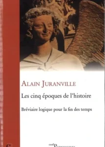 Les cinq époques de l’histoire. Bréviaire logique pour la fin des temps