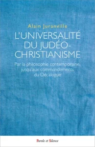 L’universalité du judéo-christianisme. Par la philosophie contemporaine, jusqu’aux commandements du Décalogue